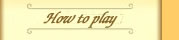 How to play